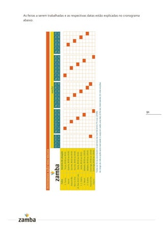 As feiras a serem trabalhadas e as respectivas datas estão explicadas no cronograma
abaixo:




                                                                                      91
 