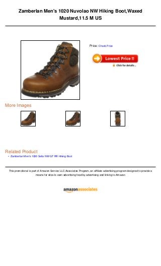•
Zamberlan Men's 1020 Nuvolao NW Hiking Boot,Waxed
Mustard,11.5 M US
More Images
Related Product
Zamberlan Men's 1030 Sella NW GT RR Hiking Boot
This promotional is part of Amazon Service LLC Associates Program, an affiliate advertising program designed to provide a
means for sites to earn advertising feed by advertising and linking to Amazon
Price: Check Price
 