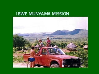 IBWE MUNYAMA MISSION
 