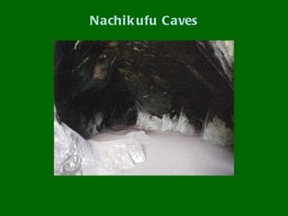 Nachi k ufu Caves
 