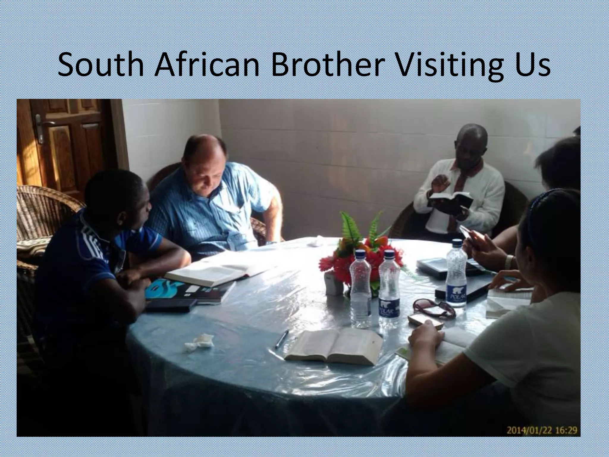 South African Brother Visiting Us
 