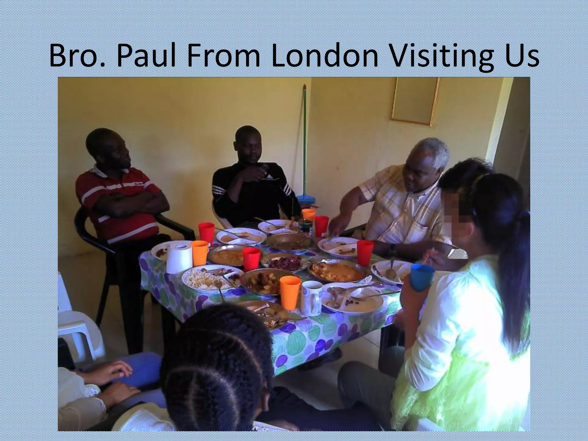 Bro. Paul From London Visiting Us
 