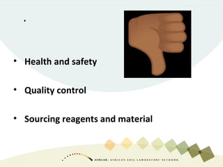 .
• Health and safety
• Quality control
• Sourcing reagents and material
 