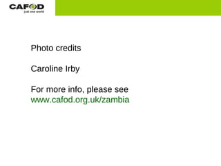 Photo credits  Caroline Irby For more info, please see www.cafod.org.uk/zambia 