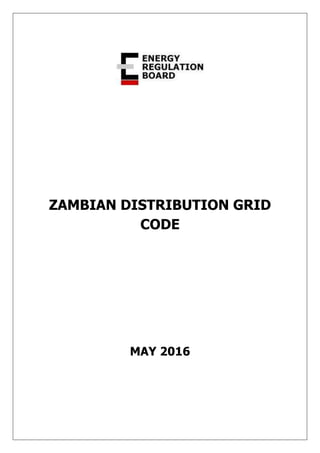ZAMBIAN DISTRIBUTION GRID
CODE
MAY 2016
 