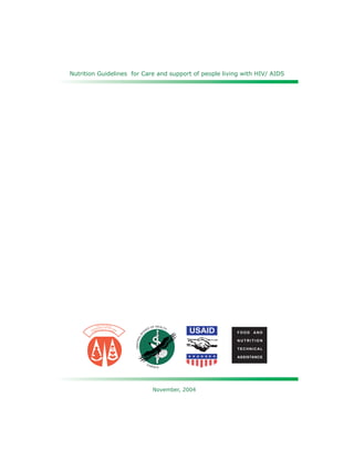 Nutrition Guidelines for Care and support of people living with HIV/ AIDS

MM

N AT I O NA

L

AND NUTRITI

ISSIO

N OF ZA
M

BI

ON
A

O

OD

AR

DO

F HEALTH

LB

CO

USAID

C EN T R A

THE

FO

FOOD

AND

NUTRITION
TECHNICAL
ASSISTANCE
ZA

MBIA

November, 2004

 