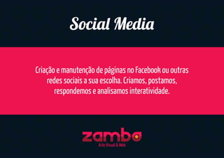 Criação e manutenção de páginas no Facebook ou outras
redes sociais a sua escolha. Criamos, postamos,
respondemos e analisamos interatividade.
Socia Medi
Arte Visual & Web
 