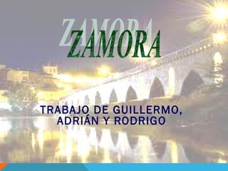 TRABAJO DE GUILLERMO,
  ADRIÁN Y RODRIGO
 