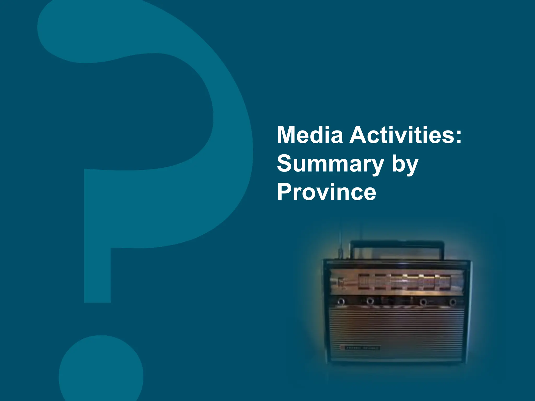Media Activities:
Summary by
Province
 