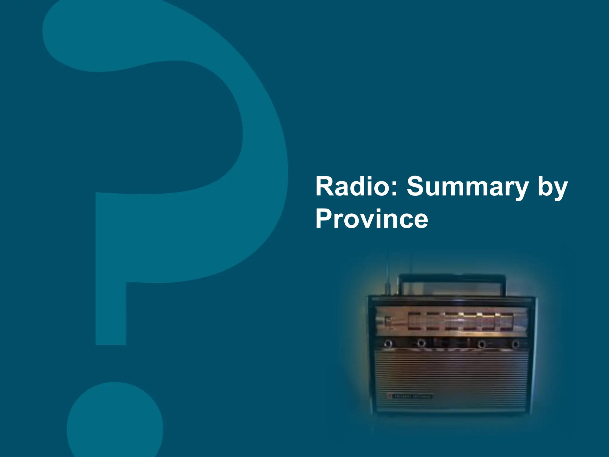 Radio: Summary by
Province
 