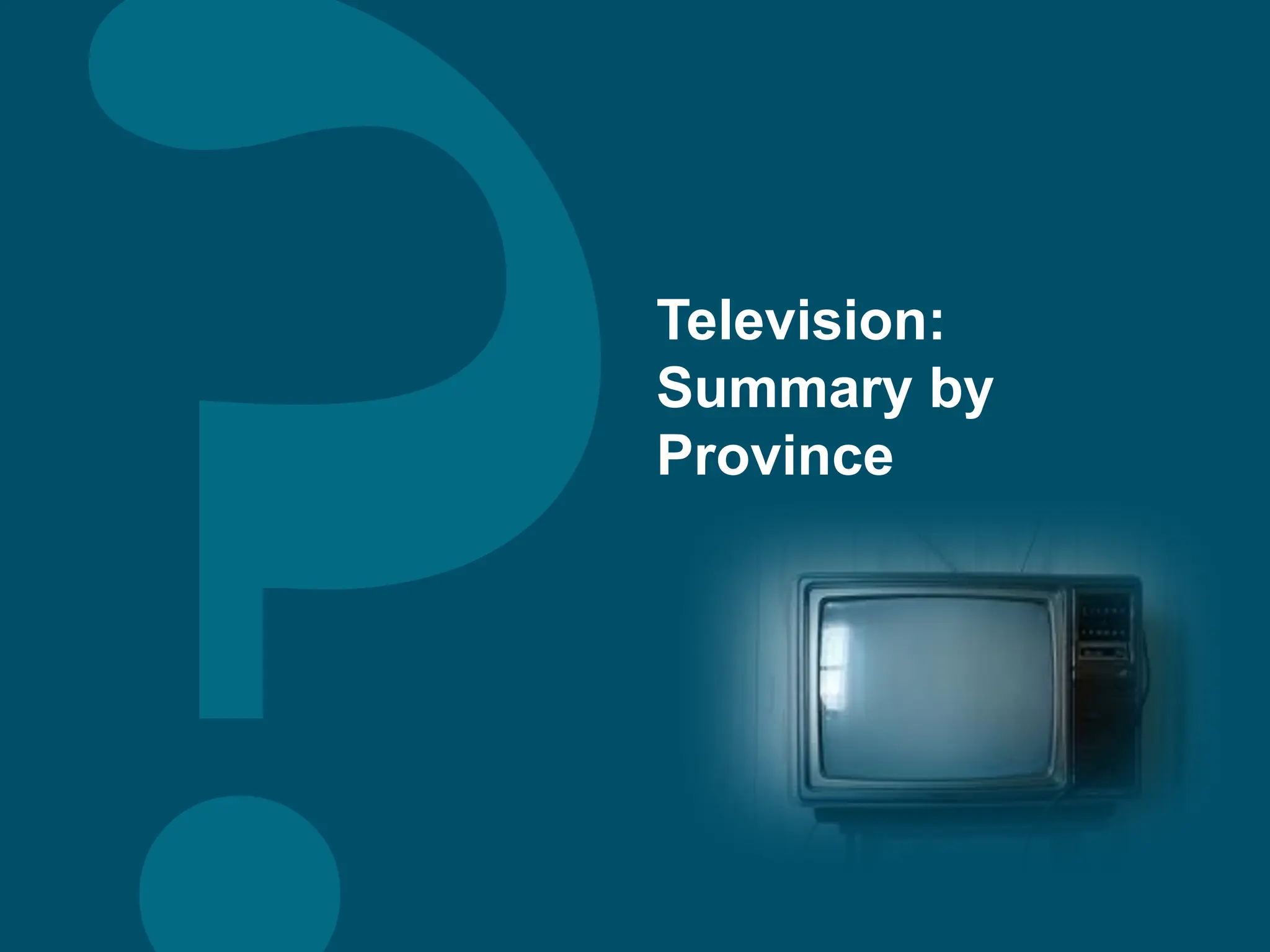Television:
Summary by
Province
 