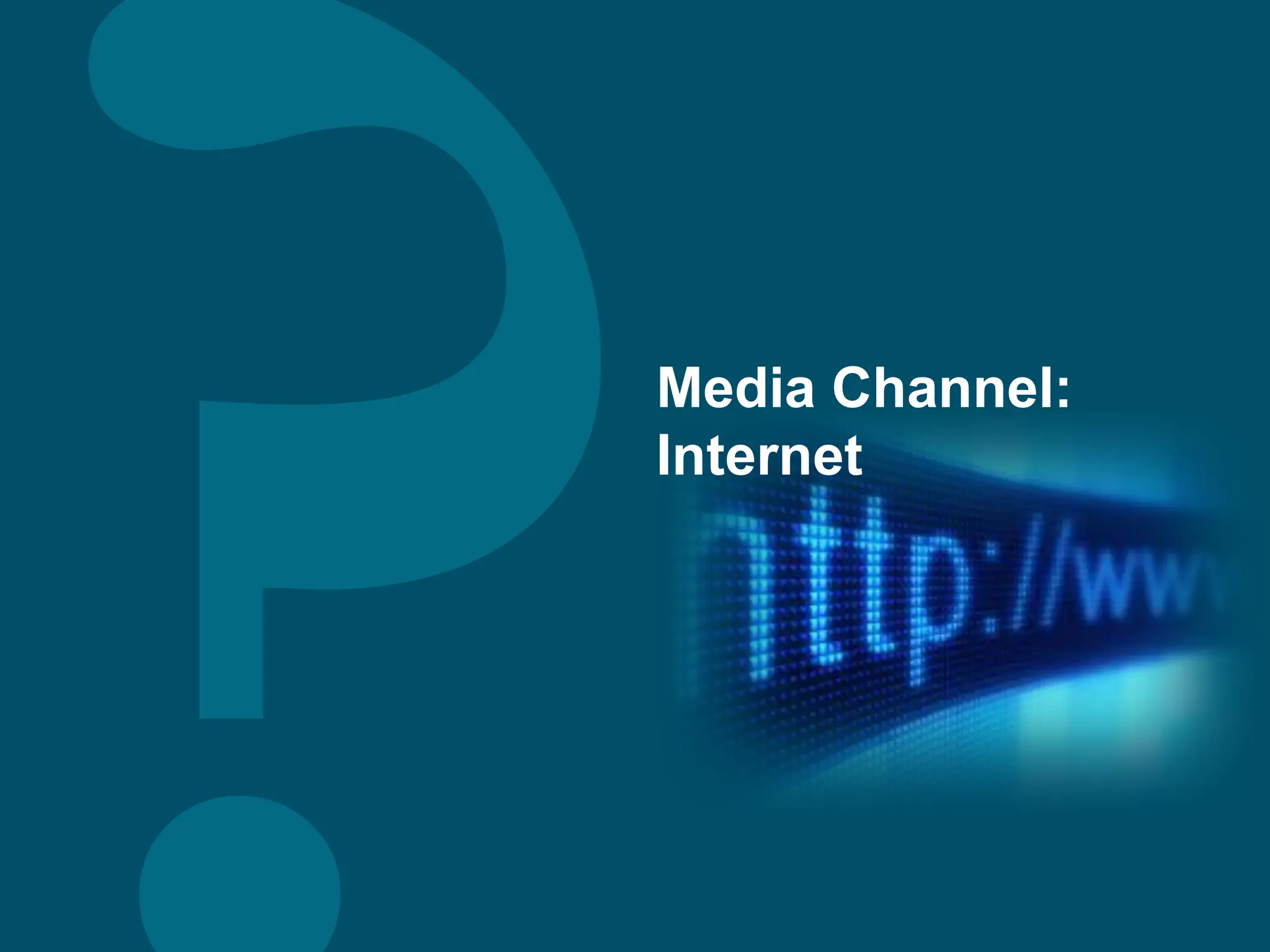 Media Channel:
Internet
 