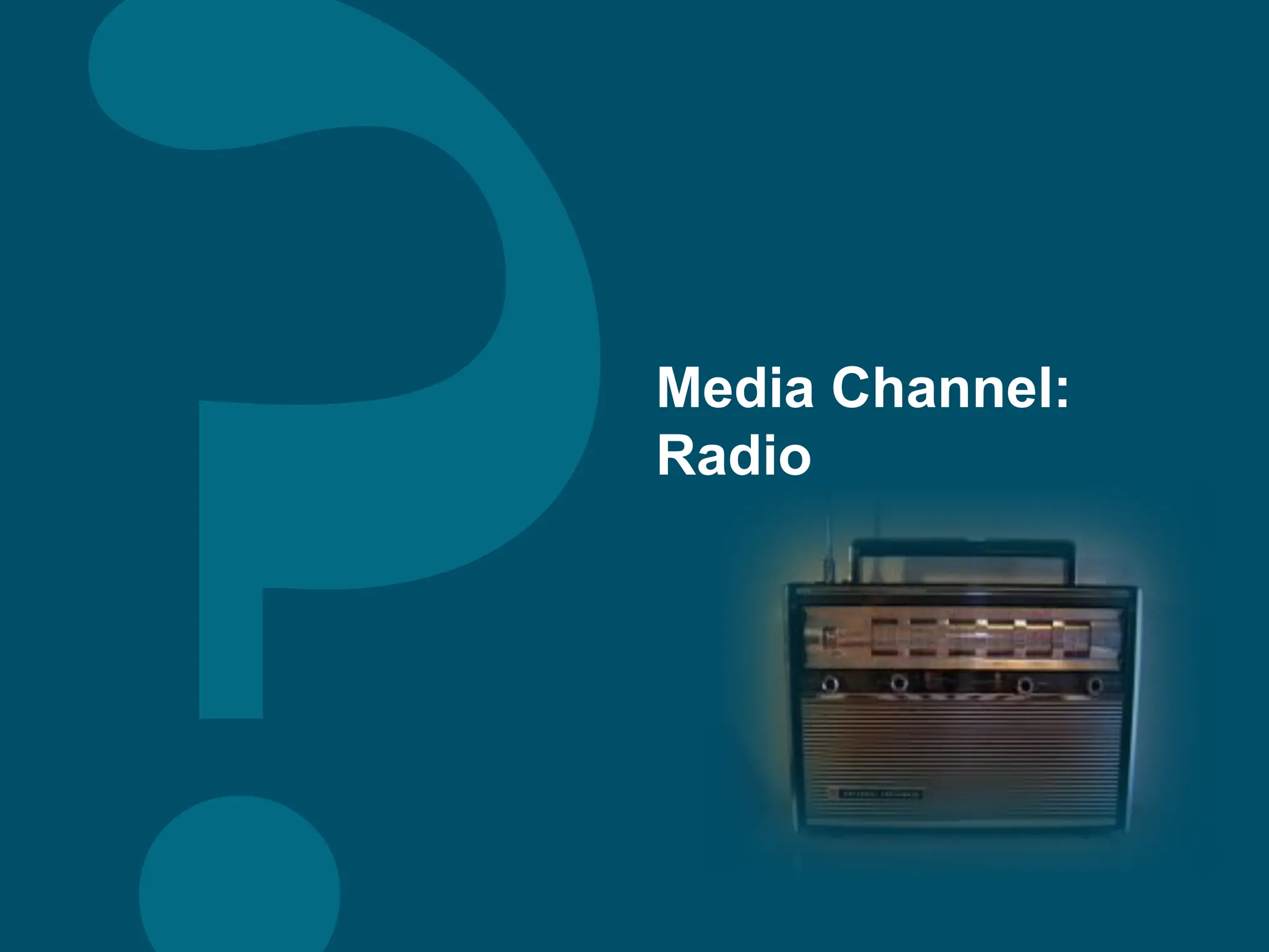 Media Channel:
Radio
 