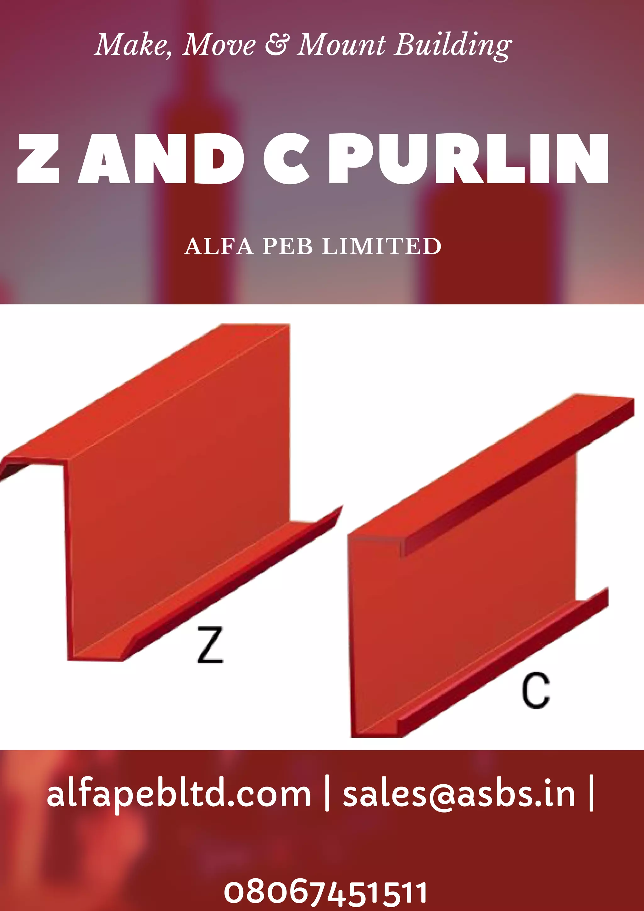 Make, Move & Mount Building
ZANDC PURLIN
ALFA PEB LIMITED
alfapebltd.com | sales@asbs.in |
08067451511