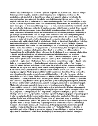 družine koja će biti sigurna, ako se on s puškom šulja oko nje. Kažem vam... ako nas Slinger
hoće napadati iz zasjede... pucati na nas iz zasjede poput Indijanaca, pobit će nas do
posljednjeg. Ali, kladio bih se da se Slinger nikad neće upustiti u takvu vrstu borbe. To
moramo imati na umu ako dođe do sukoba između Dijamanta i Krivog noža. — Ako —
naglasi Anderson, kad je voda zastao. — Nema tu nikakvog ako. Ma kako razmišljao, uvidjet
ćeš da Traft već dugo vremena ima u vidu iskorištavanje Žute kotline. Tu može lako napasati
deset tisuća grla i to će svakako biti lijep ranč. — U redu, onda moramo bolje razmisliti. Izložit
ću vam još neke činjenice a onda staviti na glasanje. Zao mi je što sam se uvijek držao toga, jer
mislim da mi je tu sve potpuno jasno... Posljednjih nekoliko godina uvijek smo imali po 16
neku rezervu i da nismo bili rasipni, svi bismo već odavno bili dobro potkoženi. Bambridge u
po sljednje vrijeme naveliko radi. Ne mogu točno reći koliko smo tisuća nežigosane junadi
prebacili do njega. Međutim, on sad namjerava napustiti Arizonu. To njušim. Prije toga,
sigurno će poku šati izvesti nekoliko krupnih poslova. Ako to učini, možete se kladiti da će se
sva vika srušiti na Krivi nož. Traft je otkrio karte. Riješio je likvidirati Bambridgea. U cijelom
kraju nema bistrijeg ka uboja od Traftova nadzornika Ringa Lockea. Oni šalju Dijamant
ovamo ne samo da pazi na nas, već i na Bambridgea. Sto se tiče mladog Trafta, vidjet ćemo što
će biti s njim. Neki kažu da je »svoje gore list«. U svakom slučaju, bila bi to pro kleta greška,
Kreštalo, kad bi smaknuo mladog Jima. Stari Traft bi pročešljao sve od Kolorada do
Superstitiona. To ne bi valjalo. Slingera Dunna, da, ili bilo koga drugog, samo ne mladog Jima
... Znači, moje je mišljenje da još jednom otjeramo veću količinu stoke, sve prodamo
Bambridgeu i da se što prije selimo odavde. — Bože! — zakrešti zapanjeni Mallov. v — Šefe,
znači li to da predlažeš da napustimo pašnjake kojima je Krivi nož dvadeset godina go
spodario? — upita Carr. I Teksašanin Pecos sarkastično postavi isto pi tanje. — Ljudi, vidim
kako se vremena mijenjaju — kratko i pomalo oštro odgovori im vođa. — Sad ću vam
postaviti pitanje jednom po jednom... Andersone, da se odavde selimo na nove pašnjake? —
Mislim, da. To nije u stilu Krivog noža, ali baš zato to preporučujem. 2 Družina krivog noža
KniUnlra fw.tb 17 Ovčar Sonora se također odmah prikloni Stoneu. No, kockar se nije
zagrijao za taj plan. Malloy je prostački i uvredljivo zakreatao da odbija. Drugi su također,
posrednim i ponižavajućim primjedbama, odbili prijedlog. — U redu. Ne morate mi ,žato
skinuti glavu — izjavi Stone sličnim tonom. — Ako to učinite, neće ostati baš mnogo mozga u
ovoj družini. .. Stvar je riješena. Krivi nož ostaje dok nas ne otjeraju ii ... zbrišu. Ta jeodluka
bila konačna. Snaga Stoneova mrka glasa, natjerala je na razmišljanje svakog osim, naravno,
Kreštala i možda šutljivog Teksašanina. JedarV za drugim, razmatali su posteljinu i lijegali.
Madoen je već zaspao, naslonivši glavu na vreću. Sombraro mu je skliznuo s glave i otkrio
izmoreno i izbrazdano lice. Jed je i dalje stajao u sjeni kod dimnjaka. Kad su svi pozasspali,
prida, i sjedne na sanduk pokraj ognjišta. Bacao je iverje u vatru i gledao kako gori. Oluja kao
da je jenjsteala. Vjetar je zavijao tiše i na prekide, kiša je la^še bubnjala, a granje više nije
šibalo po krovu. Stone je, vjerojatno, razmišljao o prošlosti. Izgledaoje poput čovjeka koji gatii
iz užarena ugljevlja. Pfed dvadeset godina jahaoe pašnjacima kao kauboj. Slobodan, pošten,
omiljen. Budućnost je bila pred njim. Tamne, tužne oči pokazivale su da je postojala i
djevojka. Samo dvadeset godina! Ali, godine što su slijedile bile su okaljane i za njih je trebalo
ispaštati. Vidio je mnoge stočare koji su počeli pošteno a završili na konopcu. Uzdahnuo je
tjerajući od sebe nešto poznato, ali i zbunjujuće. Ustao je i počeo šetkati amo-tamo pored
ognjišta. 18 o [svijetlila) Sjene po zidovima postale su ^ ^ foBrnJal Malloyevo lice bilo je
avetinjski podrugljhroTTaok je spavao, na njegovu licu se vidjelo da je ubojica. Sto su za
njega značili život i smrt? Mladi Reed, kauboj koji je nedavno prišao družini, lteao je na
 