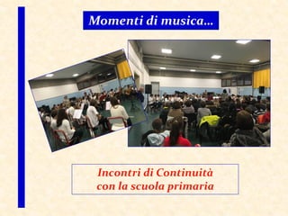 Momenti di musica…
Incontri di Continuità
con la scuola primaria
 