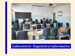 Laboratorio linguistico/informatico
 