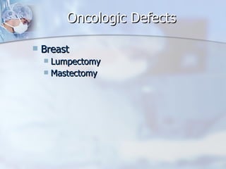 Oncologic Defects Breast  Lumpectomy Mastectomy  