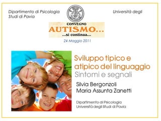 Dipartimento di Psicologia
Studi di Pavia

Università degli

24 Maggio 2011

 