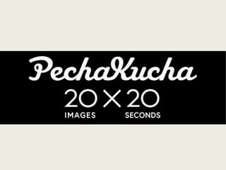 Presentacion sobre Pechakucha