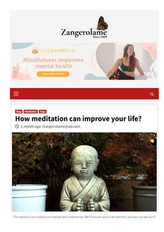 ὐ
How meditation can improve your life?
ὕ 1 month ago fzangerolame@aol.com
Blog Meditation Yoga
This website uses cookies to improve your experience. We'll assume you're ok with this, but you can opt-out if
 