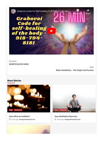 Grabovoi Code for Self healing 9187948181 26 min
Watch later Share
Next
Water Meditation – The Origin and Practice
Previous
BENÉFICIOS DO SONO
More Stories
How o몭en to meditate?
ὕ 4 days ago fzangerolame@aol.com
Blog Meditation
Easy Meditation Exercises
ὕ 4 days ago fzangerolame@aol.com
Blog Meditation
 