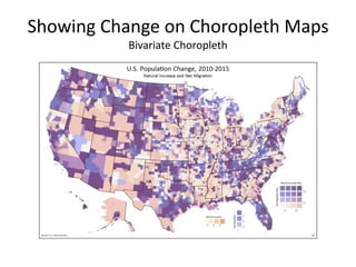 Showing Change on Choropleth Maps
Bivariate Choropleth
 