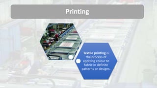 Methods of Printing
There are
seven
distinct
methods
presently
used to
impress
coloured
patterns on
cloth:
Hand block prin...