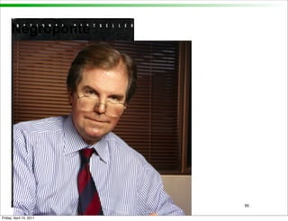 Negroponte




                         95


Friday, April 15, 2011
 