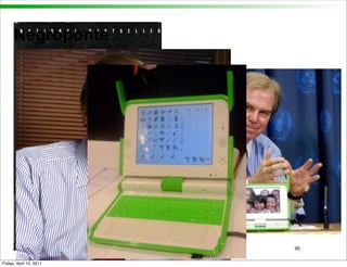 Negroponte




                         95


Friday, April 15, 2011
 