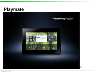 Playmate




                         104


Friday, April 15, 2011
 