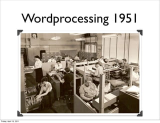 Wordprocessing 1951




Friday, April 15, 2011
 