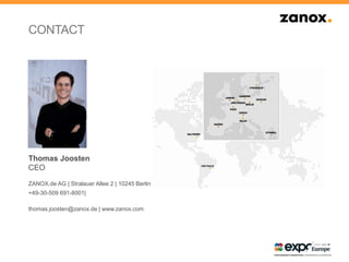 CONTACT
Thomas Joosten
CEO
ZANOX.de AG | Stralauer Allee 2 | 10245 Berlin
+49-30-509 691-8001|
thomas.joosten@zanox.de | www.zanox.com
 