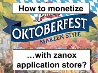 Howtomonetize …withzanoxapplicationstore? 