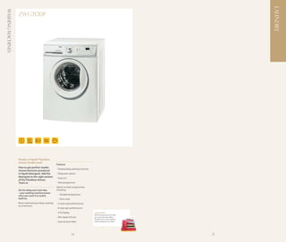 LAUNDRY
Washing Machines
                   ZWG7120P




                                             Flexi
                                             Dose




                   Powder or liquid? Flexidose
                   drawer handles both.
                                                         Features
                   How to get perfect results:
                                                         - Freestanding washing machine
                   choose between powdered
                   or liquid detergent. Add the          - Delay start option
                   detergent to the right section        - Easy iron
                   of the Flexidose drawer.
                   That’s it.                            - Wool programme
                                                         Option to tailor programmes
                   Set the delay start and relax         including:
                   – your washing machine knows
                                                          - Variable temperature
                   when you want it to switch
                   itself on.                             - Extra rinse
                   Rinse-hold setting to keep creasing   - A class wash performance
                   to a minimum.
                                                         - B class spin performance
                                                         - LCD display                    Internal Filter
                                                                                          With the internal drum filter
                                                         - Slim depth (55cm)              you now have the added
                                                                                          benefit of no more residual
                                                         - Interval drum filter           water leakage on the floor.




                                                                          24                                              25
 