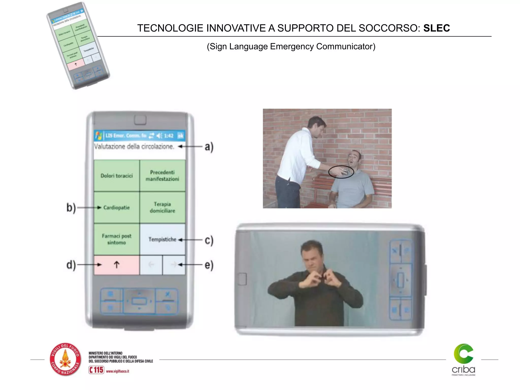 TECNOLOGIE INNOVATIVE A SUPPORTO DEL SOCCORSO: SLEC
(Sign Language Emergency Communicator)
 