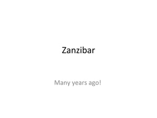 Zanzibar Many years ago!  