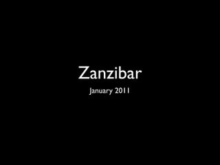 Zanzibar
 January 2011
 