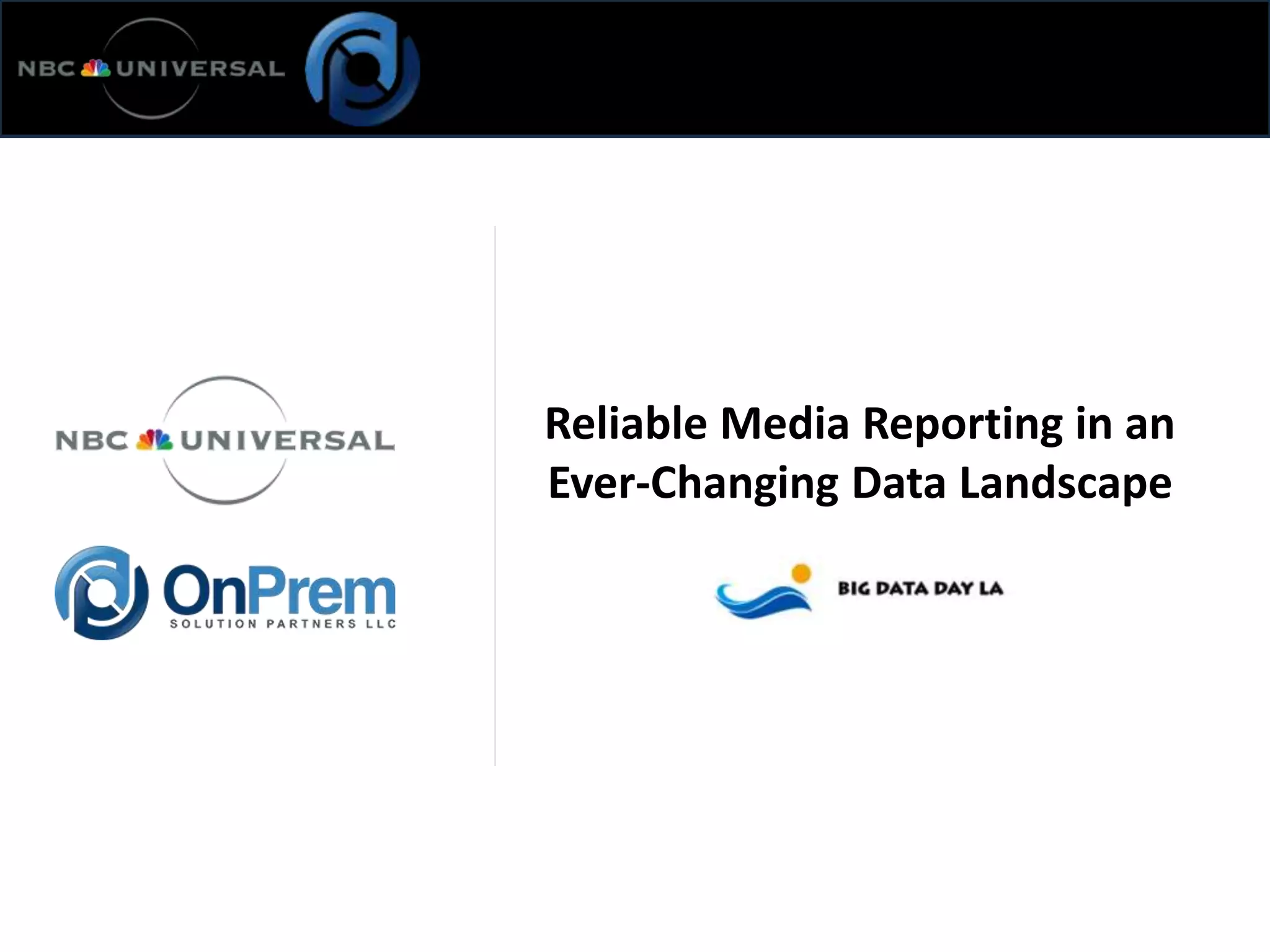 Reliable Media Reporting in an
Ever-Changing Data Landscape
 