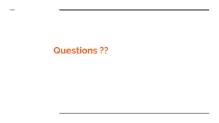 Questions ??
 