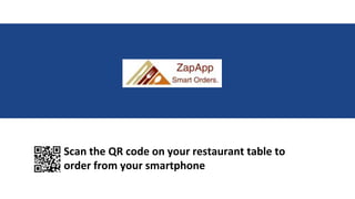 Scan the QR code on your restaurant table to
order from your smartphone
 