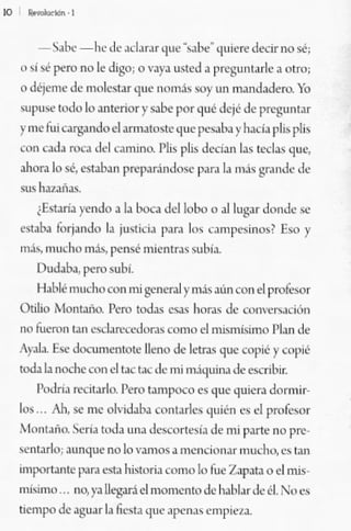 _S<il>e ~hc .le ""t",. qu~ •...k· 'luiert' d«ir no 5é:
",¡,. pero no le digo: Q v~p USle<! ~ preguntnle ~ olro:
"JéJCIlw.k mol""",, que "ami,; <oy u" !ronda<km Yo
"u!,,,,,, todo o ~nterior y s.>1x por qué dei<' de r'"gu"t~r
rme fu; carg..n,loel mnalO.'te quc pc",h..), h'lCÍJ. 1"1" rli~
con cuL. ")CJ. del curun.... Pli~' pli.,¡ dEriln la, l<xla, que•
•hon kJ .é, ~'1ót .. b.n I'n::p".indo~ j>J.r. la mJs grande de
.'<IIS hJ.7'Íl~
    ¡EslJ1ÍJ yendo .. b boca dd!<lOO O JllugJr dm"le.«'
est1N fc.ri,",kJ l. iu'tid~ I'''~l 1us c.mf'<'~in~' E'IO        y
nLls, mucho rn.i$; pcn'" m'entr~s >ubio.
    [)ud"bJ., 1"-'1'0 ~ubi.
    H~blo! """huron mi gc"",..j)' mjs ~un con el prof"t,so,-
Ülilio Monl"ñú Pero toJ..s es.L' I>or,,-, ,k w"'~:f'M<:iÓll
no fueron 1..... csdmo¡;ctlous ",'mo cllmsmi¡;in¡Q I'[.w de
AY.!J· ~ J.),:"mmtmc lleno de k'tra, 'fU" copié y co¡,>é
todo lJ. nodleOO" el IX l.>c ,k mi m"'-lui"" de "l'JIhrr,
    1'eJ,,,,- ""'lum Pero tampoco es que quie", dormir-
lo! .. , Ah, le me olvidaba """tarles quién e~ el prof.".,..
.I"nt .. ño. :Xlia t(x!J ulla dc>c<Jrlcsi.. ,le TJU parte no pee.
>cnu,lo; ."nque 00 lo ,-.mos ~ l".ncion." "'l"hu."" L,n
imporlJ."lC I",'a ~ hil'loriJ mm" k, fiLe '/.ap.1lJ o el mis·
míSimo.      "o, y:dk'g'r.. el momento de hab.¡r de d. NOC5
!lempo de "Su.. la 1i""ld q"c apen", cmpi",,,,
 