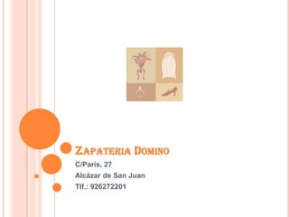 ZAPATERIA DOMINO
C/París, 27
Alcázar de San Juan
Tlf.: 926272201
 