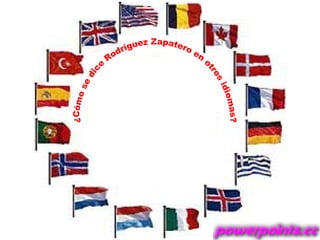 ¿Cómo se dice Rodríguez Zapatero en otros idiomas? 