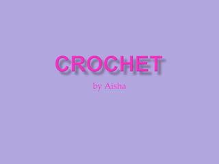CROCHET by Aisha 