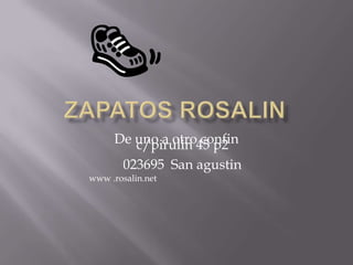 Zapatos rosalinDe uno a otro confinc/pirulin 45 p2023695 San agustinwww .rosalin.net