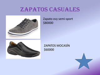 ZAPATOS CASUALES
Zapato xvy semi-sport
$80000
ZAPATOS MOCASÍN
$60000
 