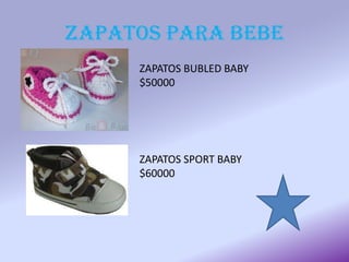 ZAPATOS PARA BEBE
ZAPATOS BUBLED BABY
$50000
ZAPATOS SPORT BABY
$60000
 
