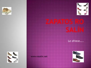 Zapatos Ro salín Le ofrece….. www.rosalin.net 