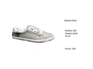 Zapatos Roxy
Modelo 305
Zapatos plata
23-25
Precio: 550